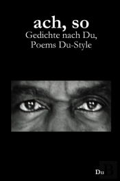 Ach, So: Gedichte Nach Du, Poems Du-Styl