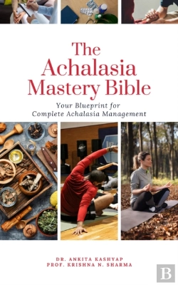 Bertrand.pt - Achalasia Mastery Bible: Your Blueprint For Complete Achalasia Management
