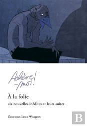 Acheve-Moi ! Six Nouvelles Et Leurs Suites