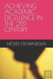 Achieving Academic Excellence In The 21st Century