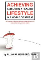 Achieving And Living A Healthy Lifestyle In A World Of Stress