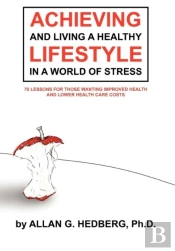 Achieving And Living A Healthy Lifestyle In A World Of Stress
