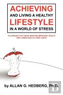 Achieving And Living A Healthy Lifestyle In A World Of Stress