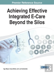 Achieving Effective Integrated E-Care Beyond The Silos
