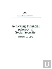 Achieving Financial Solvency In Social Security (Aei Special Analyses)