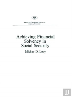 Bertrand.pt - Achieving Financial Solvency In Social Security (Aei Special Analyses)