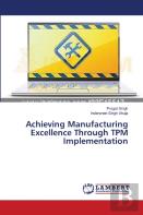 Achieving Manufacturing Excellence Through Tpm Implementation