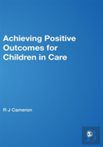 Achieving Positive Outcomes For Children In Care
