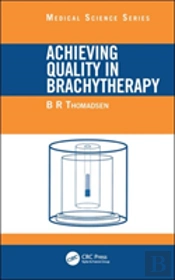 Achieving Quality In Brachytherapy