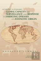 Achieving Sustainable Global Capacity For Surveillance And Response To Emerging Diseases Of Zoonotic Origin