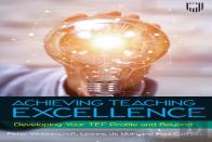 Achieving Teaching Excellence: Developing Your Tef Profile And Beyond