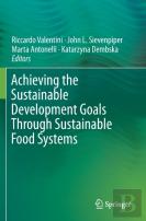 Achieving The Sustainable Development Goals Through Sustainable Food Systems