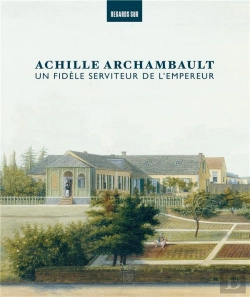 Bertrand.pt - Achille Archambault, Un Fidèle Serviteur De L'Empereur