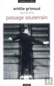 Achille Grimaud Raconte Passage Souterrain