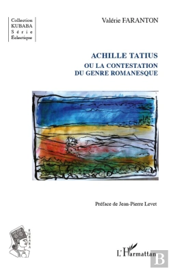 Bertrand.pt - Achille Tatius Ou La Contestation Du Genre Romanesque
