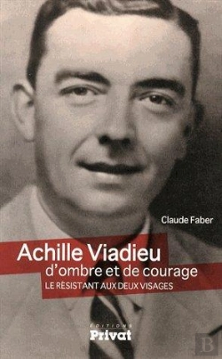 Bertrand.pt - Achille Viadieu, D'Ombre Et De Courage ; Le Résistant Aux Deux Visages