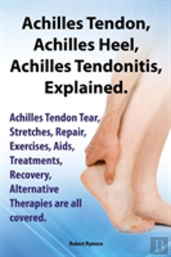 Bertrand.pt - Achilles Heel, Achilles Tendon , Achilles Tendonitis Explained. Achilles Tendon Tear, Stretches, Repair, Exercises, Aids, Treatments, Recovery, Altern