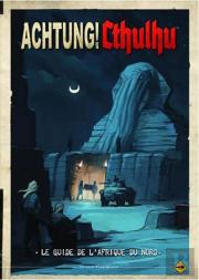 Achtung ! Cthulhu ; Le Guide De L'Afrique Du Nord