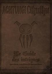 Achtung ! Cthulhu ; Le Guide Des Intrigues