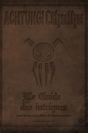 Achtung ! Cthulhu ; Le Guide Des Intrigues