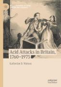 Acid Attacks In Britain, 1760â€“1975