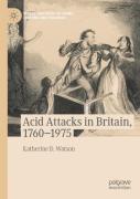 Acid Attacks In Britain, 1760â€“1975