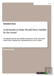Acid Attacks In India. Should Strict Liability Be The Norm?