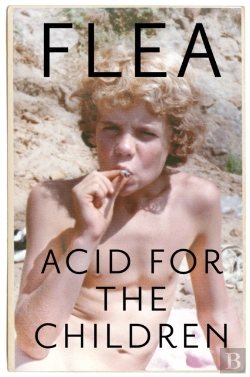 Bertrand.pt - Acid For The Children - The Autobiography Of Flea, The Red Hot Chili Peppers Legend