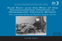 Acid Rain And The Rise Of The Environmental Chemist In Nineteenth-Century Britain