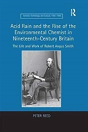 Acid Rain And The Rise Of The Environmental Chemist In Nineteenth-Century Britain
