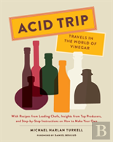 Acid Trip: Travels In The World Of Vinegar