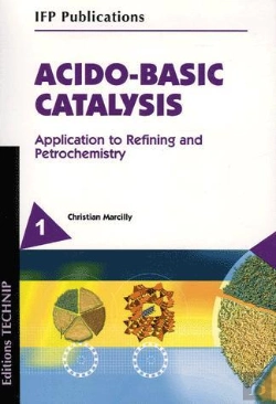 Bertrand.pt - Acido-Basic Catalysis ; Application To Refining And Petrochemistry