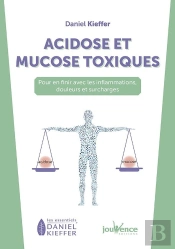 Acidose Et Mucose Toxiques ; Pour En Finir Avec Les Inflammations, Douleurs Et Surcharges