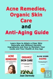Acne Remedies, Organic Skin Care And Anti-Aging Guide