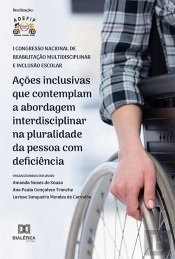 Ações Inclusivas Que Contemplam A Abordagem Interdisciplinar Na Pluralidade Da Pessoa Com Deficiência