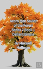 Acorn Man Savior Of The Forest Series 2 Book 1 Defiant Emma