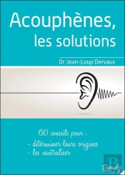 Acouphenes, Les Solutions - 60 Conseils Pour Determiner Leurs Origines, Les Neutraliser