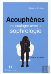 Acouphènes ; Les Soulager Avec La Sophrologie ; Guide Pratique