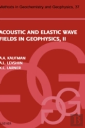 Acoustic And Elastic Wave Fields In Geophysics, Part Ii