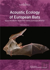 Acoustic Ecology Of European Bats - Species Identification, Study Of Their Habitats And Foraging Beh