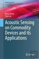 Acoustic Sensing On Commodity Devices And Its Applications