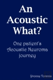 Acoustic What? One Patient'S Acoustic Neuroma Journey
