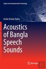 Acoustics Of Bangla Speech Sounds