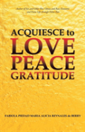 Acquiesce To Love Peace Gratitude