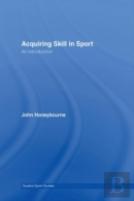 Acquiring Skill In Sport: An Introduction