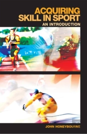 Acquiring Skill In Sport: An Introduction