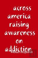 Across America Raising Awareness On Addiction
