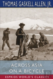 Across Asia On A Bicycle (Esprios Classics)