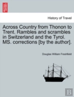 Bertrand.pt - Across Country From Thonon To Trent. Rambles And Scrambles In Switzerland And The Tyrol. Ms. Corrections (By The Author).