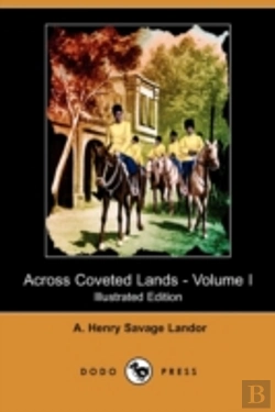 Bertrand.pt - Across Coveted Lands; Or, A Journey From Flushing (Holland) To Calcutta, Overland - Volume I (Illustrated Edition) (Dodo Press)